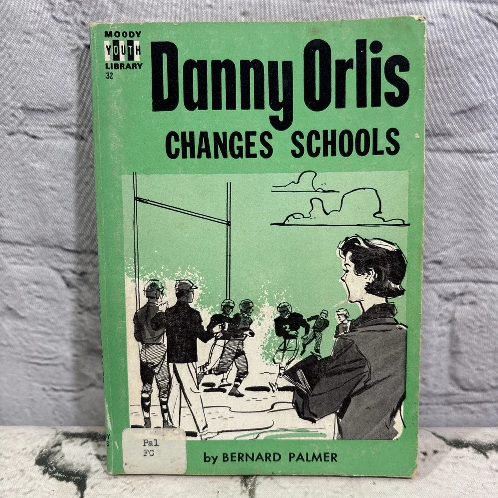 Danny Orlis Changes Schools Bernard Palmer Softcover Moody Press Vtg 1956